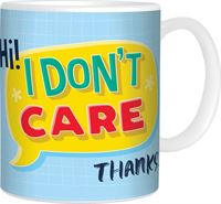 MUG - HI I DONT CARE